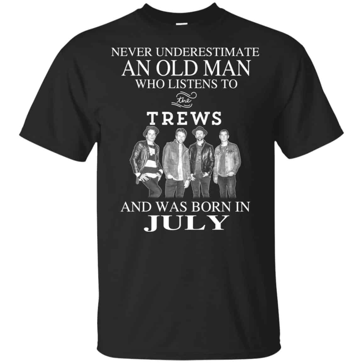 An Old Man Who Listens To The Trews And Was Born In July T-Shirts, Hoodie, Tank