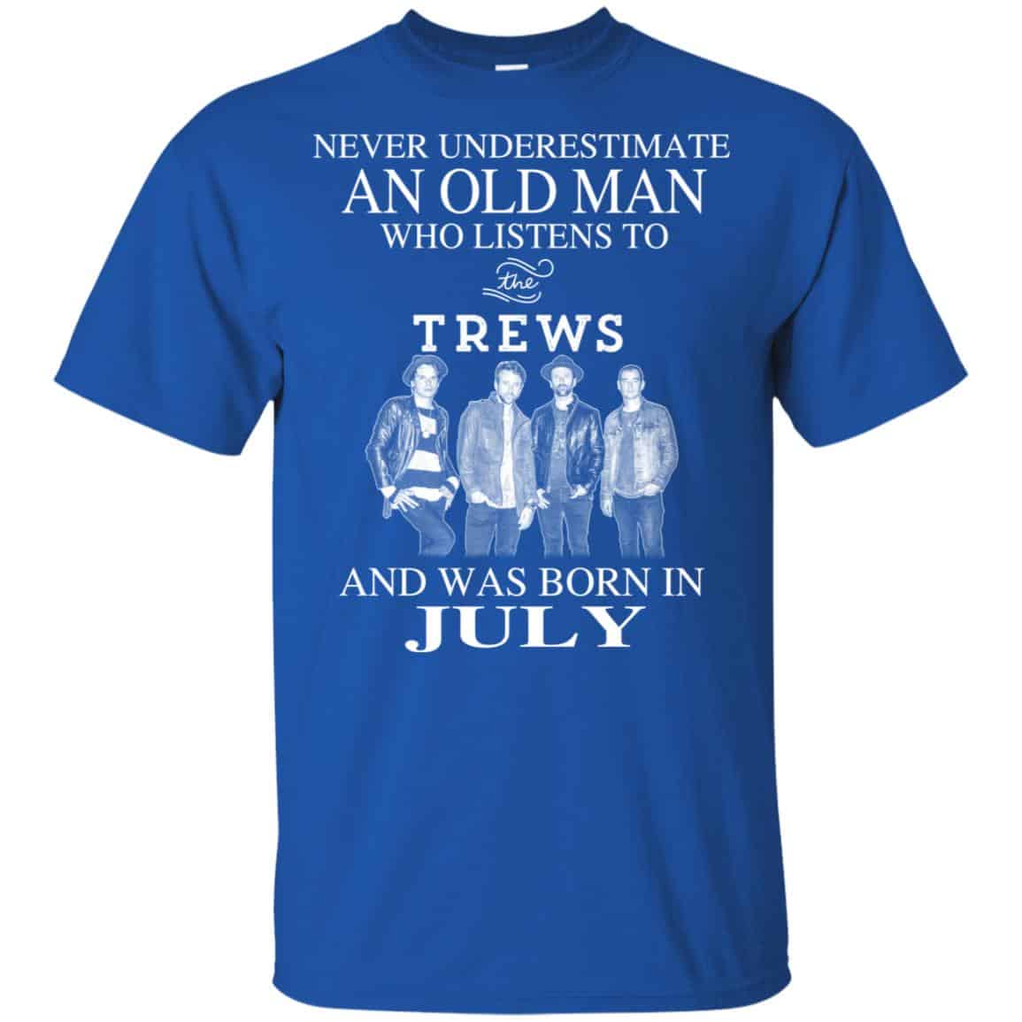 An Old Man Who Listens To The Trews And Was Born In July T-Shirts, Hoodie, Tank
