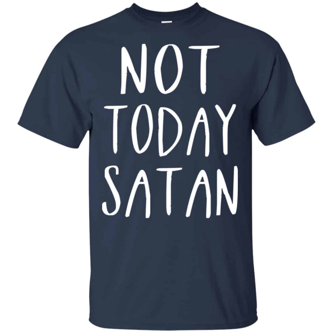 Not Today Satan Shirt, Hoodie, Tank