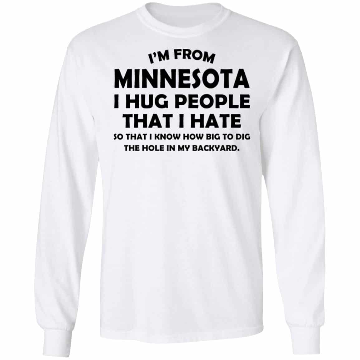 I’m From Minnesota I Hug People That I Hate Shirt, Hoodie, Tank