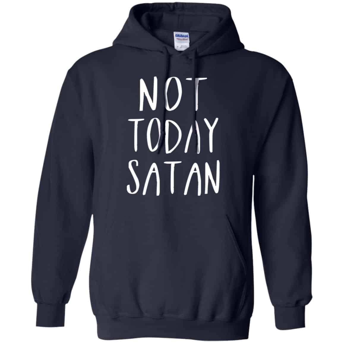 Not Today Satan Shirt, Hoodie, Tank