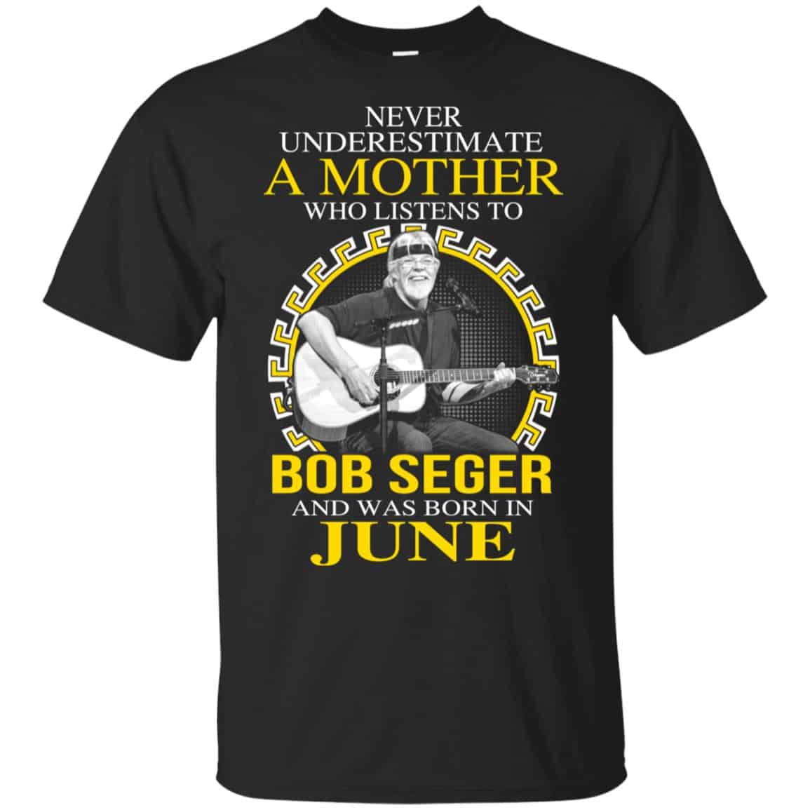 A Mother Who Listens To Bob Seger And Was Born In June T-Shirts, Hoodie, Tank