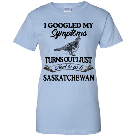 
	I Googled My Symptoms Turns Out I Just Need To Go To Saskatchewan T-Shirts, Hoodie, Tank