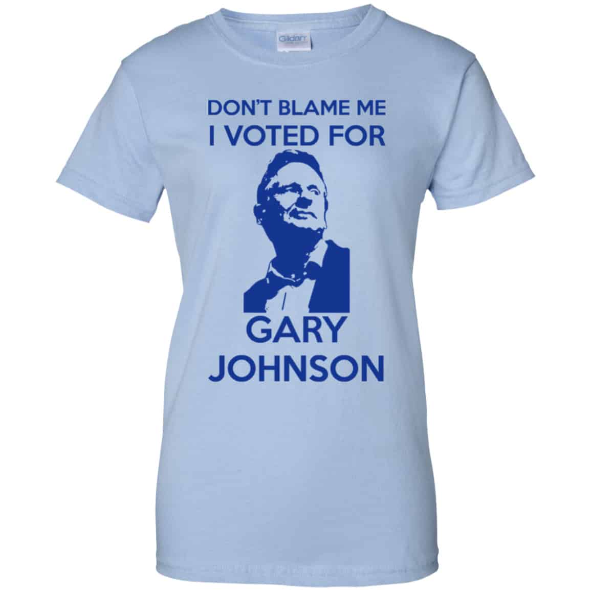 
	Don’t Blame Me I Voted For Gary Johnson Shirt, Hoodie, Tank