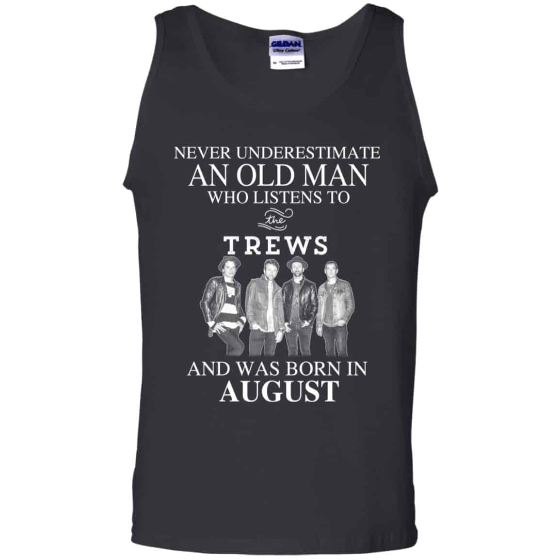 An Old Man Who Listens To The Trews And Was Born In August T-Shirts, Hoodie, Tank