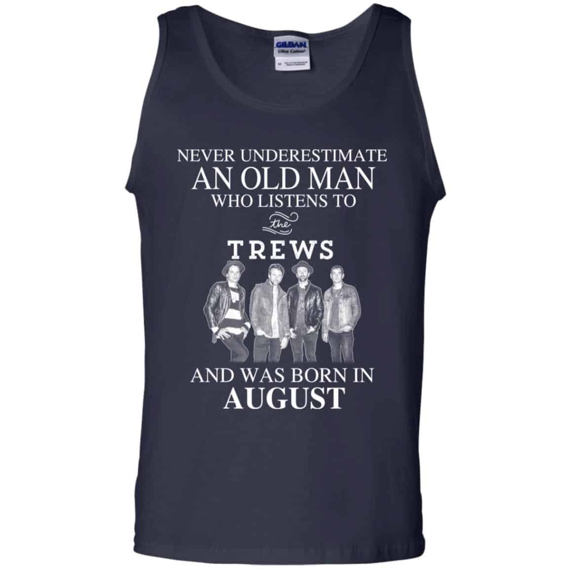 An Old Man Who Listens To The Trews And Was Born In August T-Shirts, Hoodie, Tank