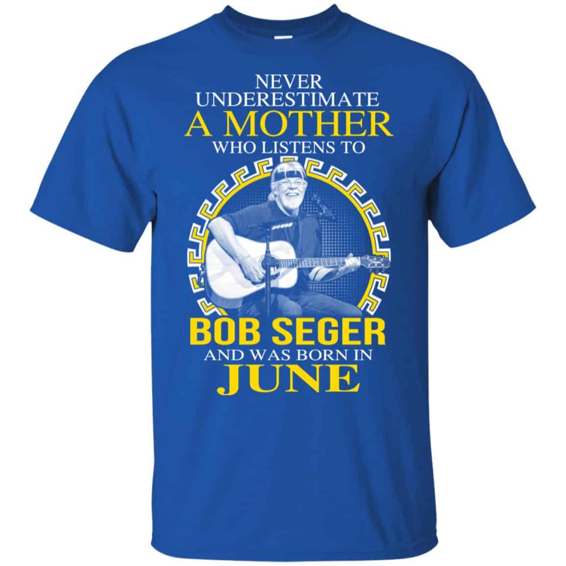 A Mother Who Listens To Bob Seger And Was Born In June T-Shirts, Hoodie, Tank