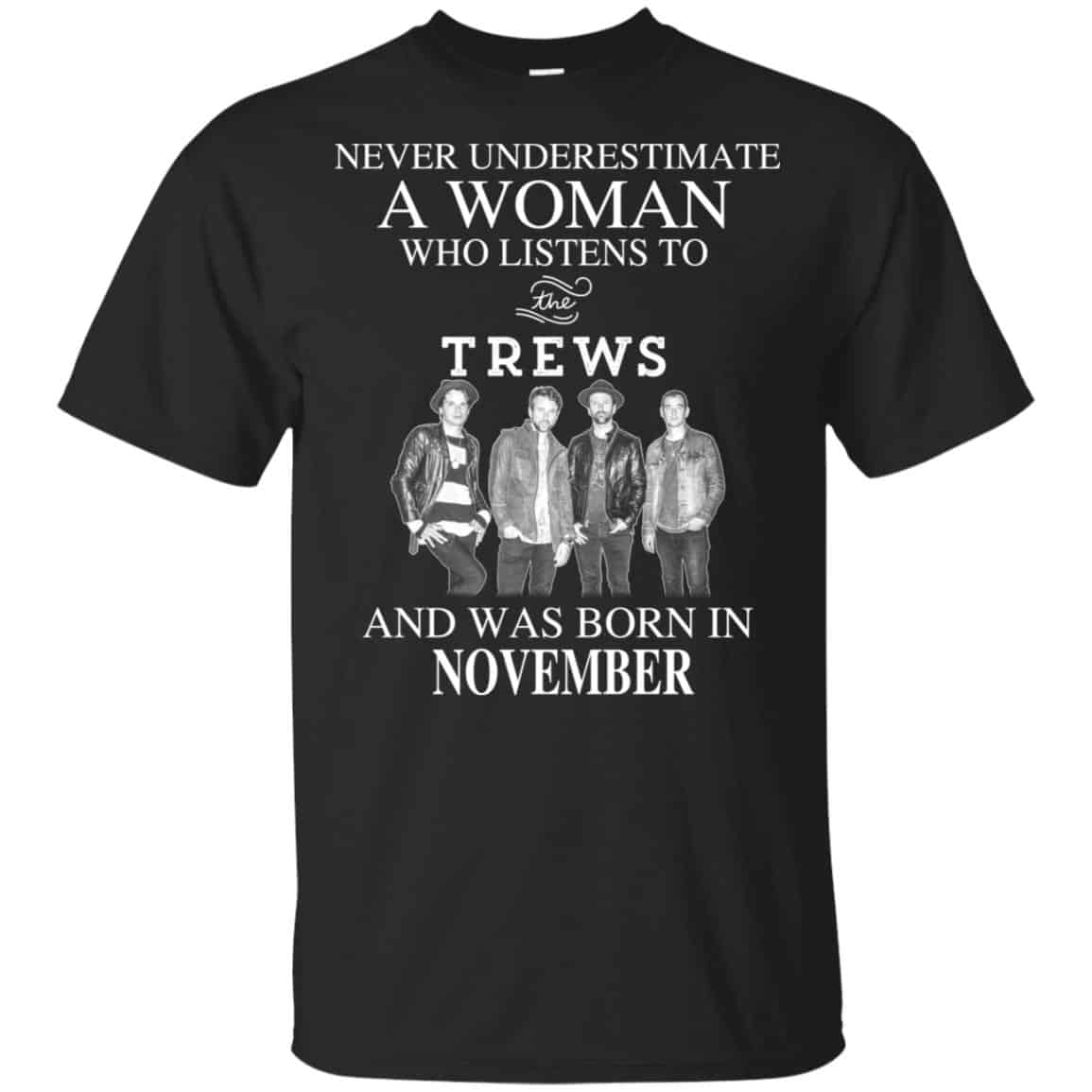 A Woman Who Listens To The Trews And Was Born In November T-Shirts, Hoodie, Tank