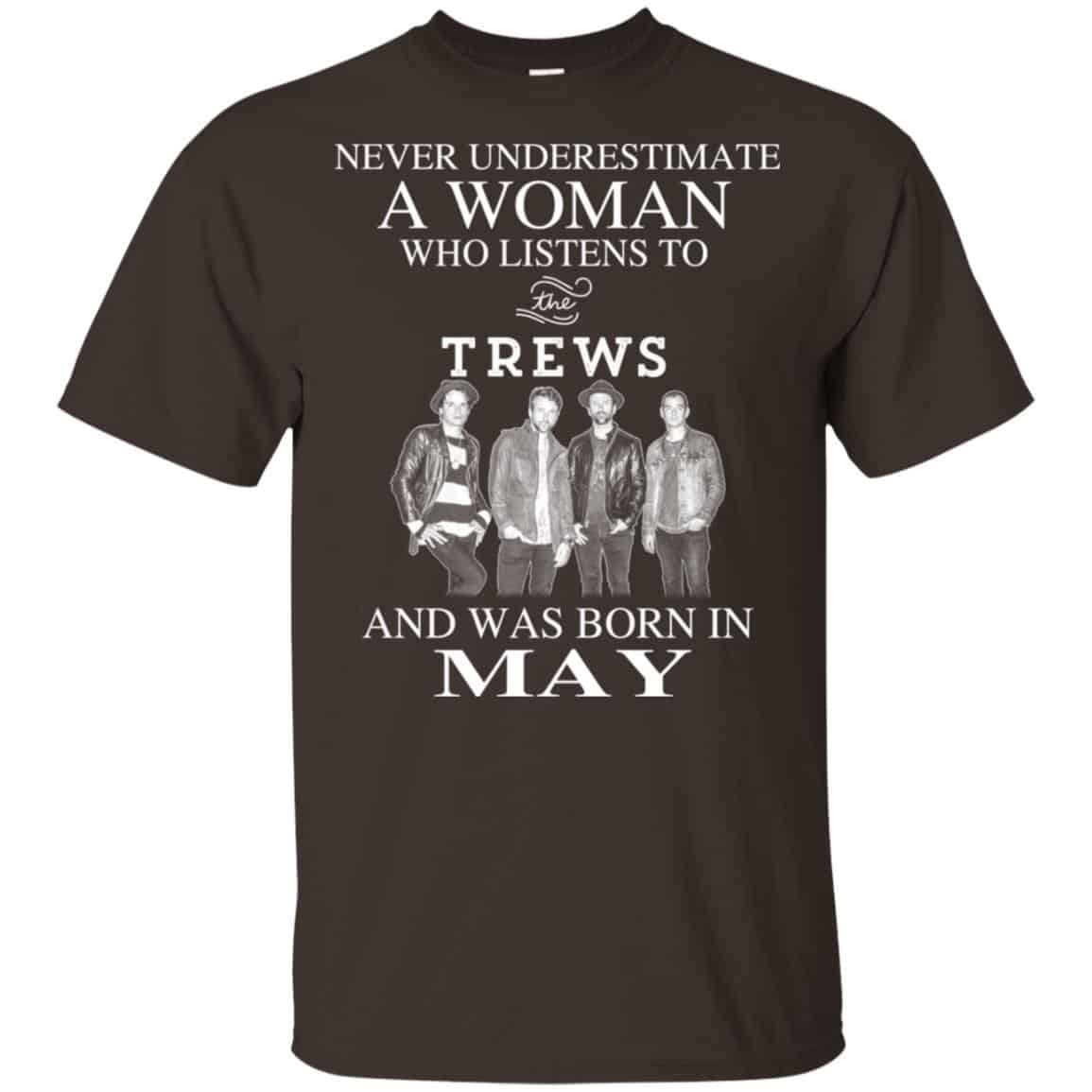 A Woman Who Listens To The Trews And Was Born In May T-Shirts, Hoodie, Tank