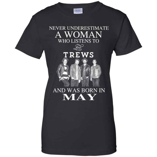 
	A Woman Who Listens To The Trews And Was Born In May T-Shirts, Hoodie, Tank