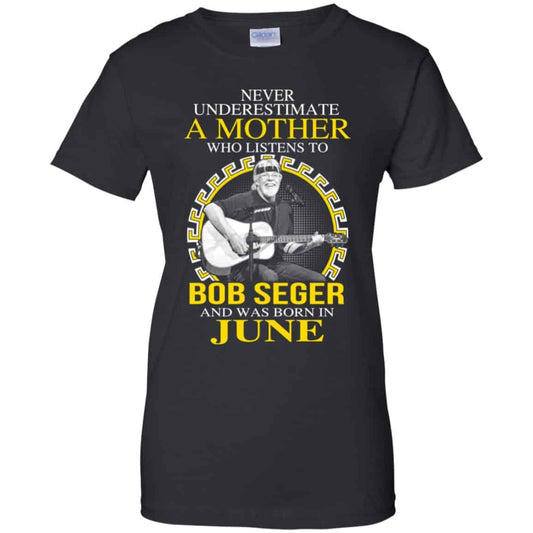 
	A Mother Who Listens To Bob Seger And Was Born In June T-Shirts, Hoodie, Tank