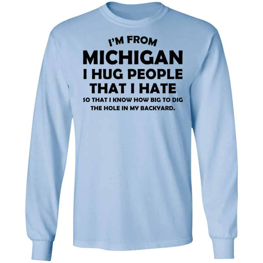 I’m From Michigan I Hug People That I Hate Shirt, Hoodie, Tank
