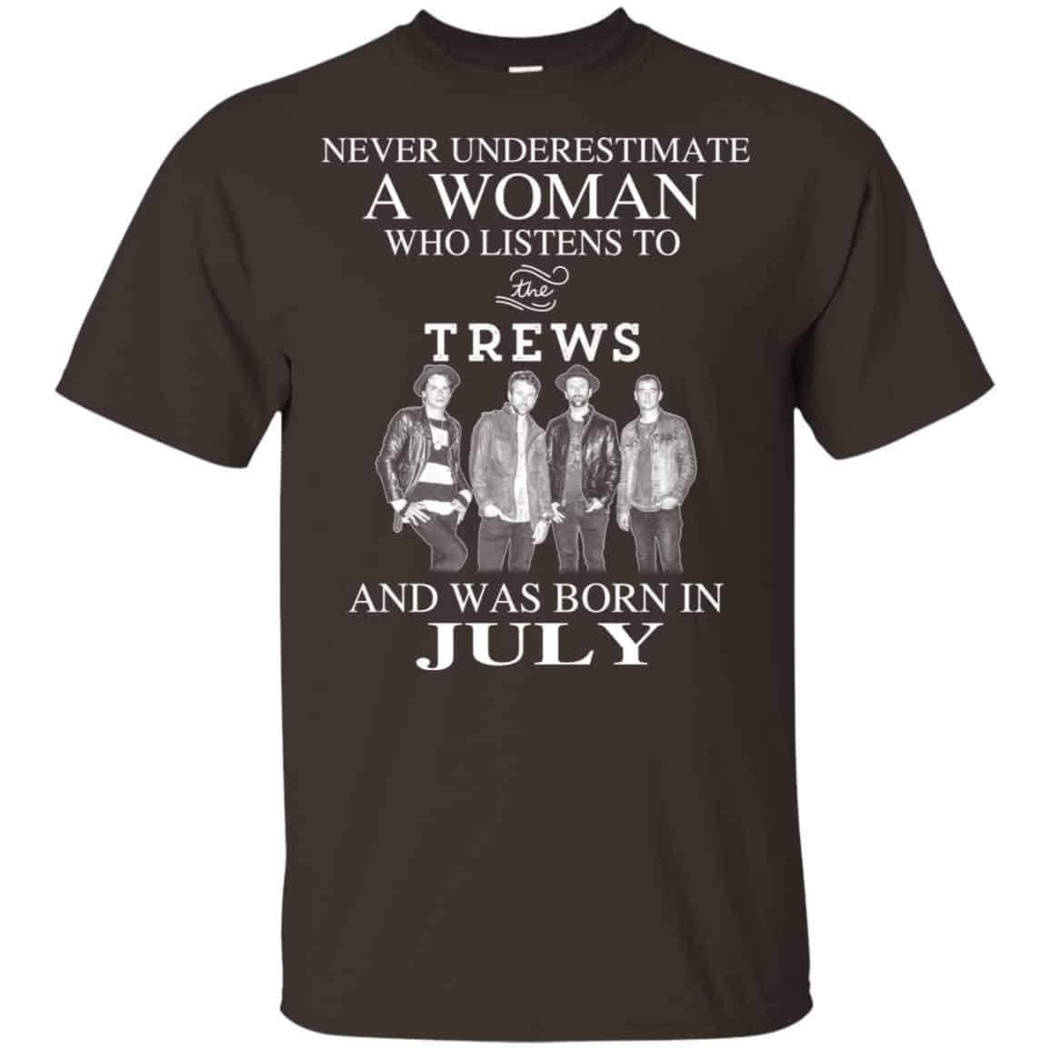 A Woman Who Listens To The Trews And Was Born In July T-Shirts, Hoodie, Tank