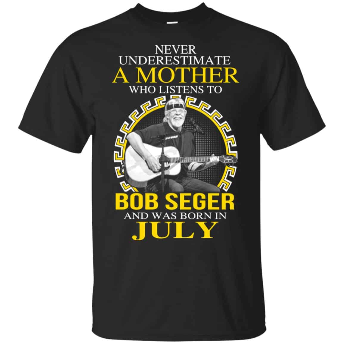 A Mother Who Listens To Bob Seger And Was Born In July T-Shirts, Hoodie, Tank