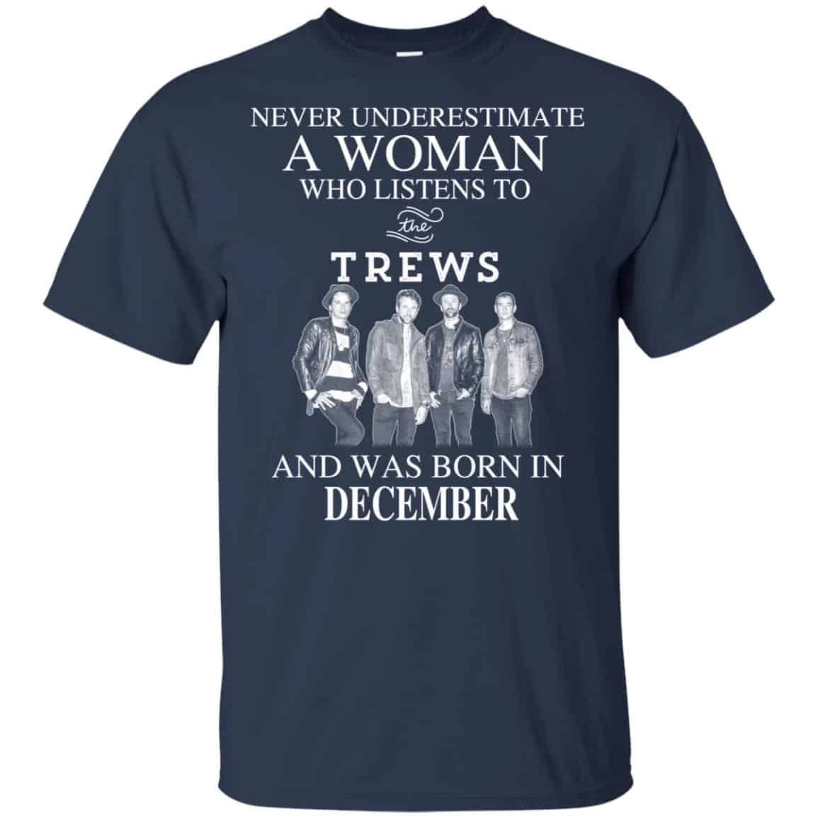 A Woman Who Listens To The Trews And Was Born In December T-Shirts, Hoodie, Tank