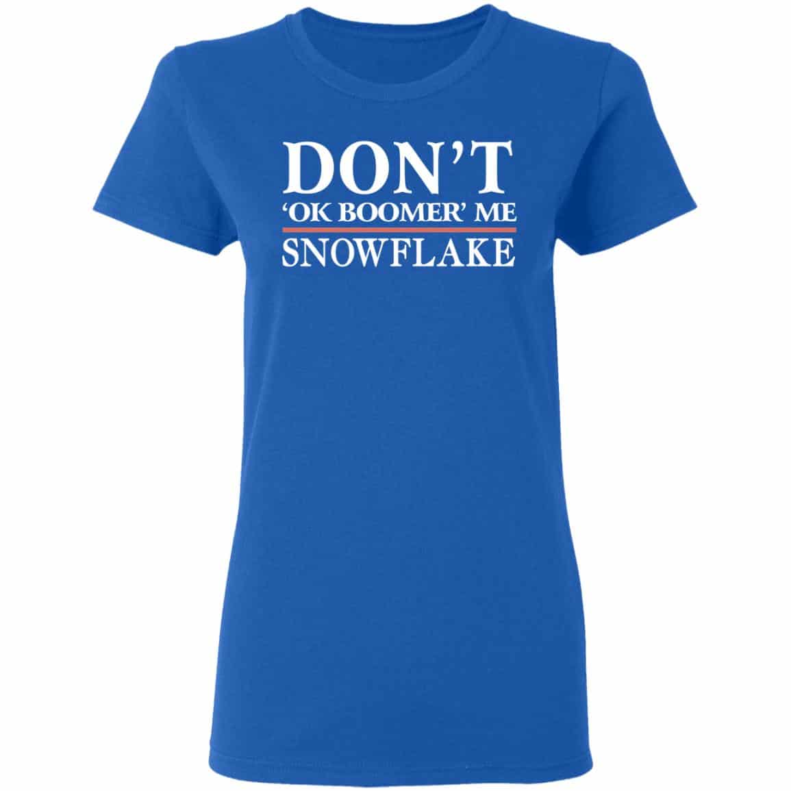 Don’t Ok Boomer Me Snowflake Shirt, Hoodie, Tank