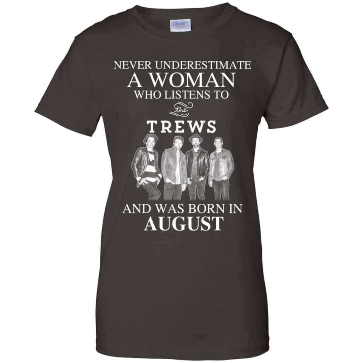 A Woman Who Listens To The Trews And Was Born In August T-Shirts, Hoodie, Tank