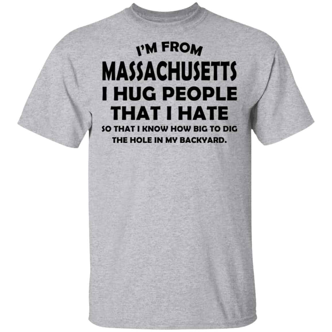 I’m From Massachusetts I Hug People That I Hate Shirt, Hoodie, Tank