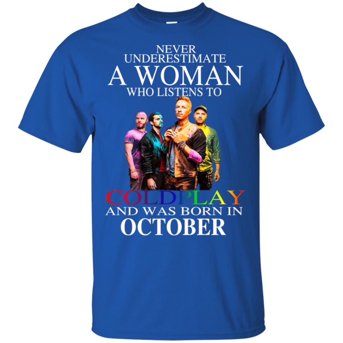 A Woman Who Listens To Coldplay And Was Born In October T-Shirts, Hoodie, Tank