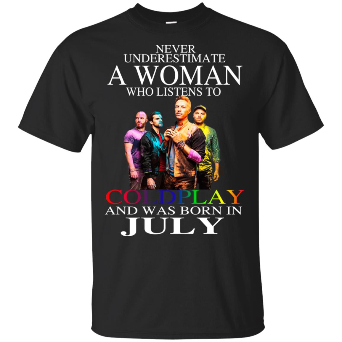 A Woman Who Listens To Coldplay And Was Born In July T-Shirts, Hoodie, Tank