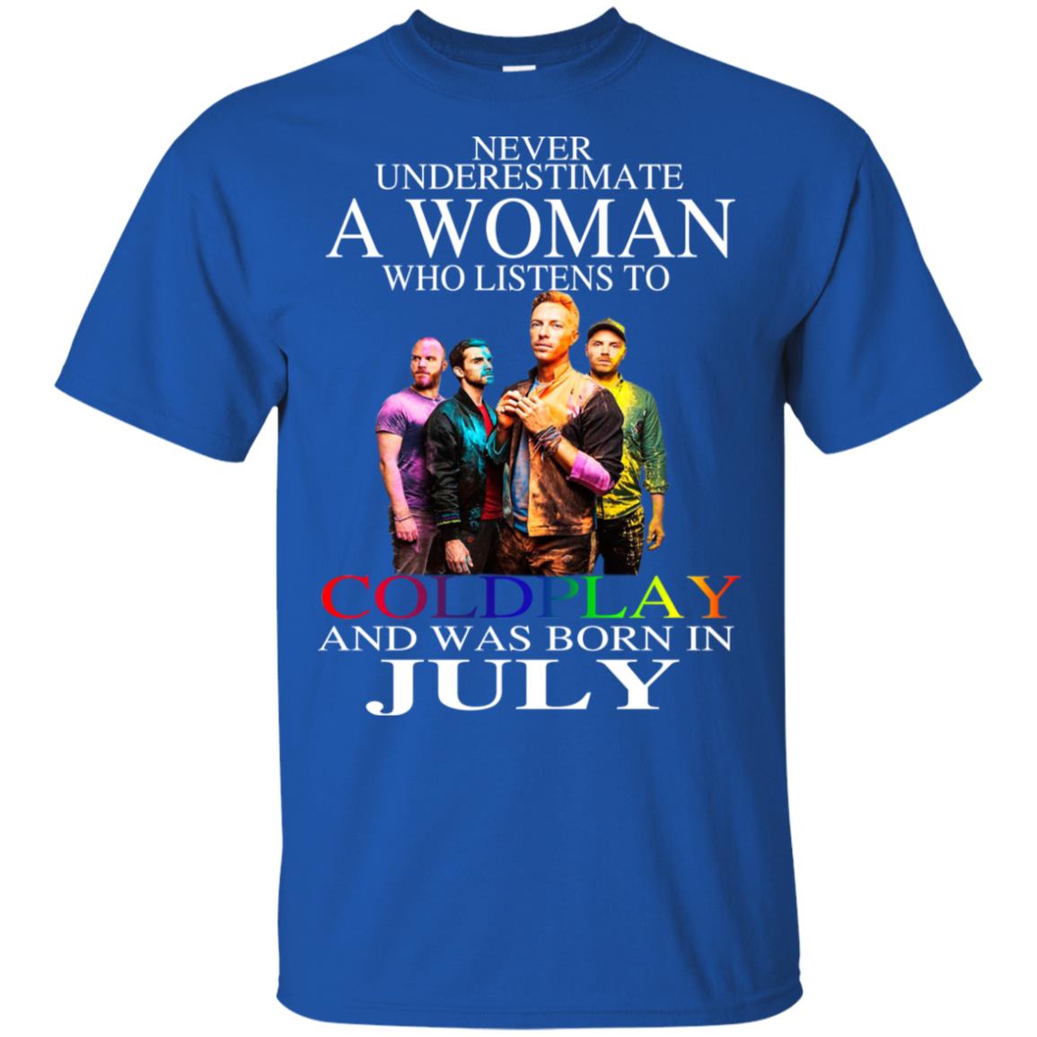 A Woman Who Listens To Coldplay And Was Born In July T-Shirts, Hoodie, Tank