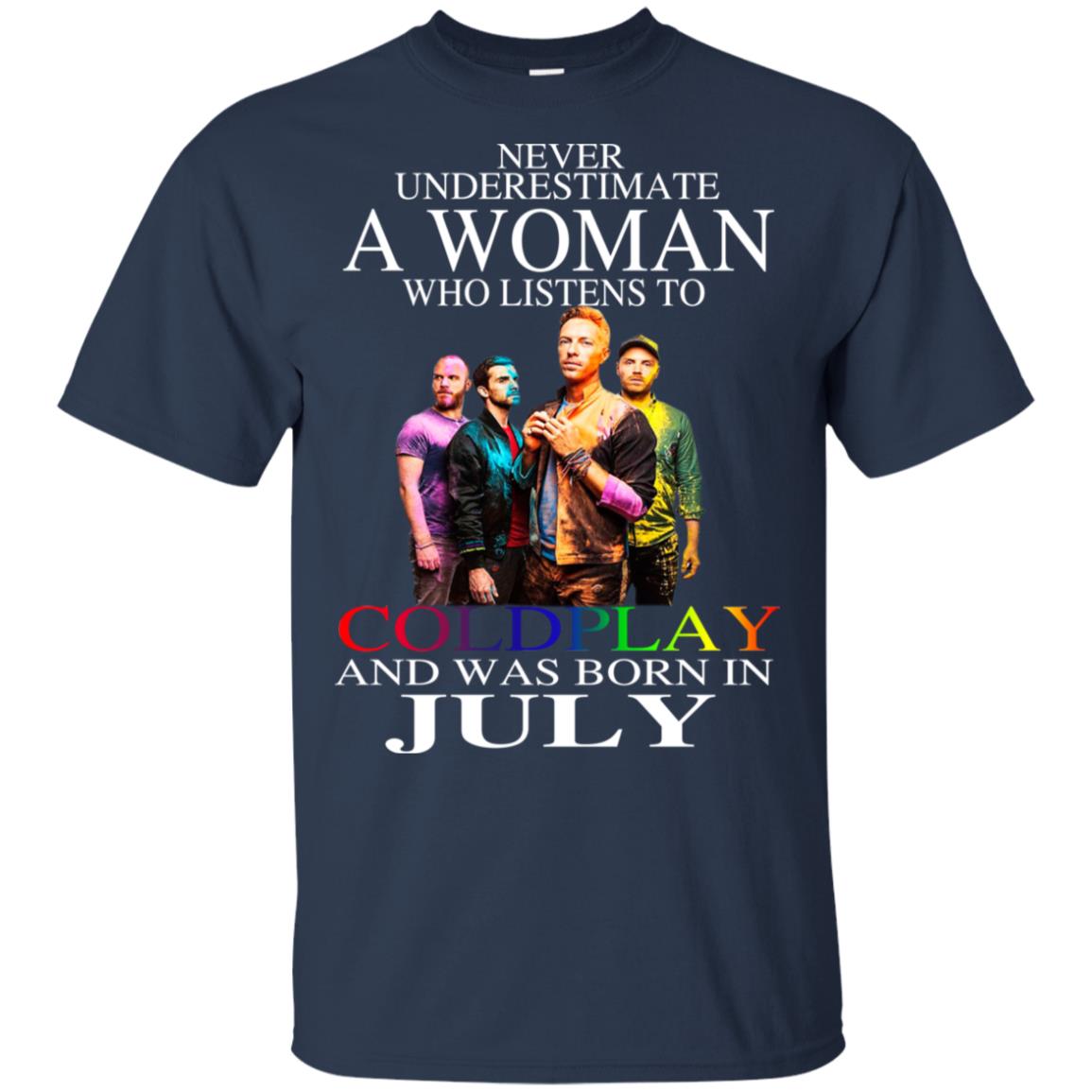 A Woman Who Listens To Coldplay And Was Born In July T-Shirts, Hoodie, Tank