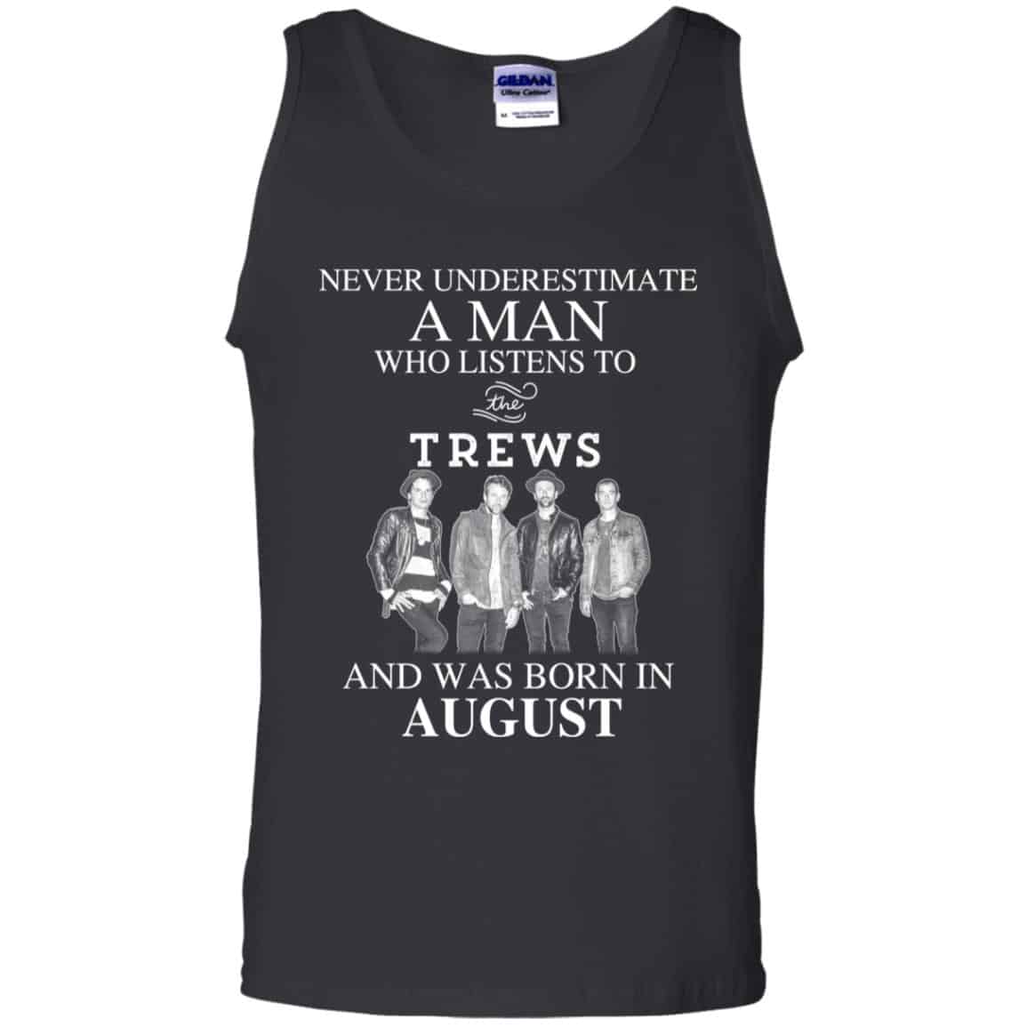 A Man Who Listens To The Trews And Was Born In August T-Shirts, Hoodie, Tank