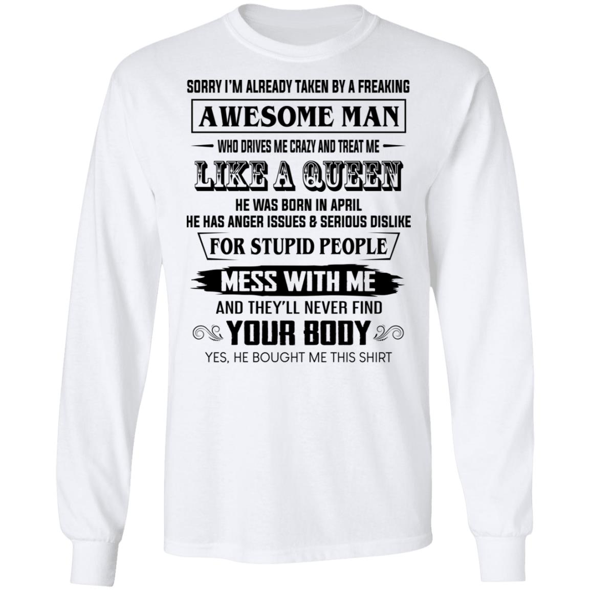 I’m Already Taken By A Freaking Awesome Man Who Drives Me Crazy And Born In April Shirt, Hoodie, Tank
