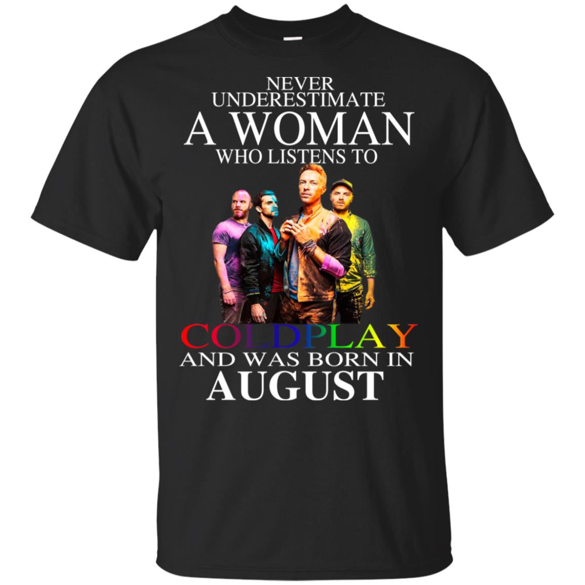 A Woman Who Listens To Coldplay And Was Born In August T-Shirts, Hoodie, Tank