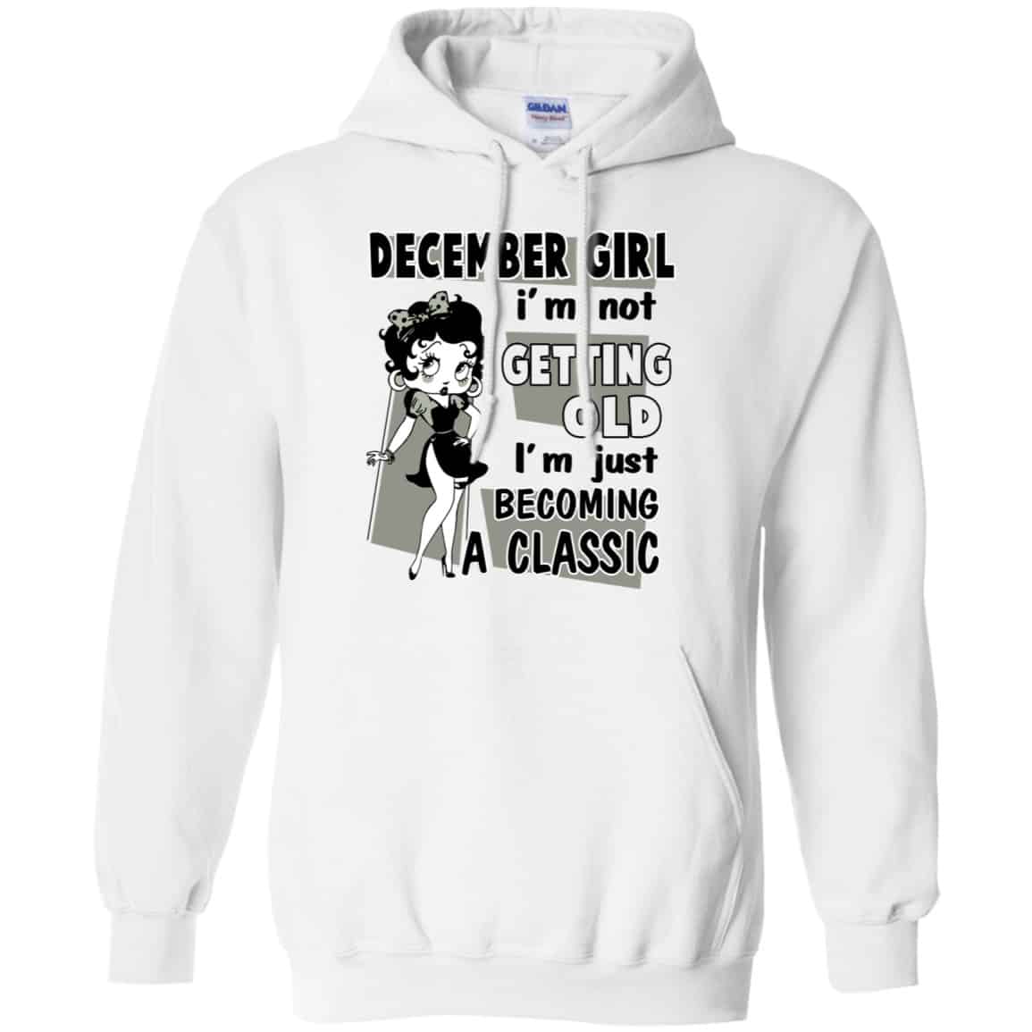 December Girl I’m Not Getting Old I’m Just Becoming A Classic Shirt, Hoodie, Tank