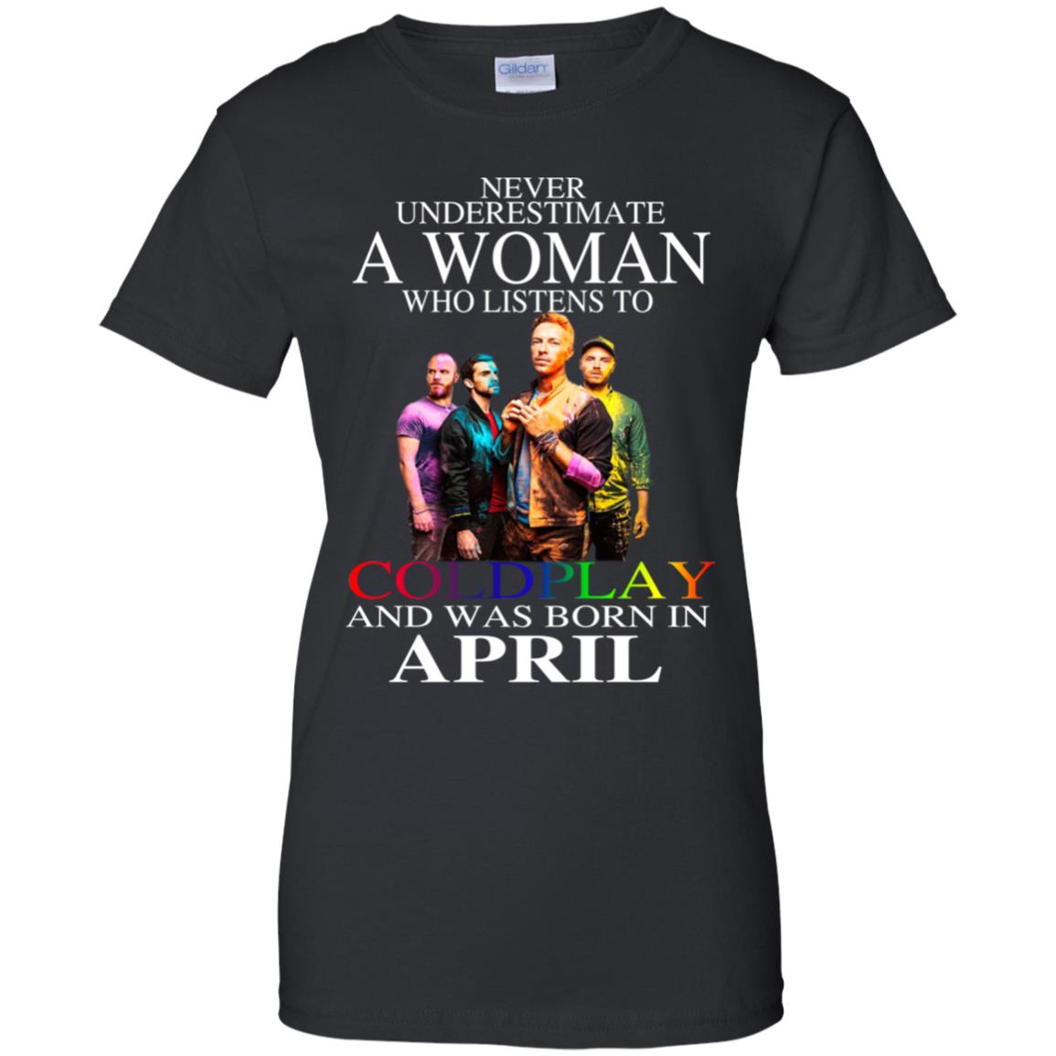 
	A Woman Who Listens To Coldplay And Was Born In April T-Shirts, Hoodie, Tank
