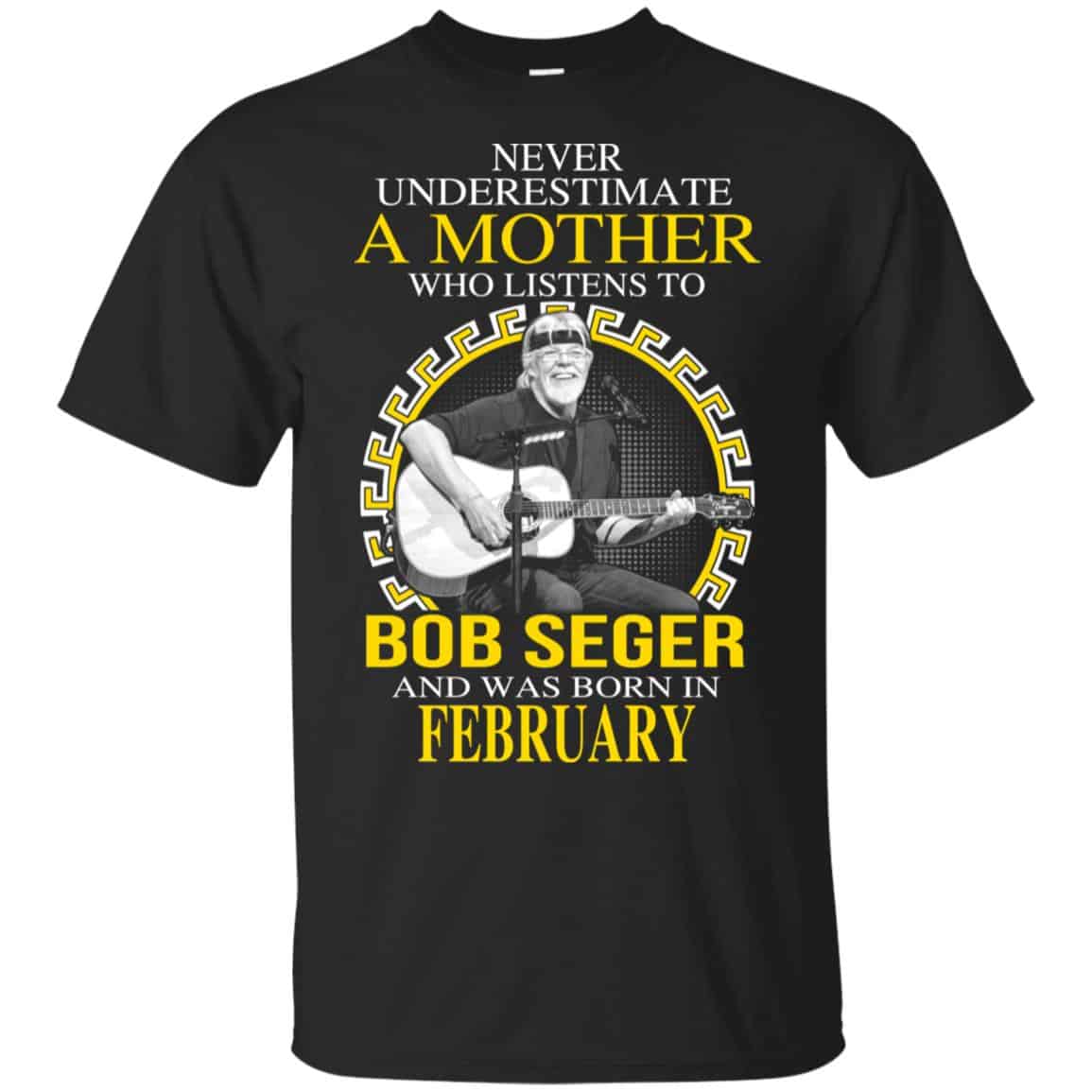 A Mother Who Listens To Bob Seger And Was Born In February T-Shirts, Hoodie, Tank