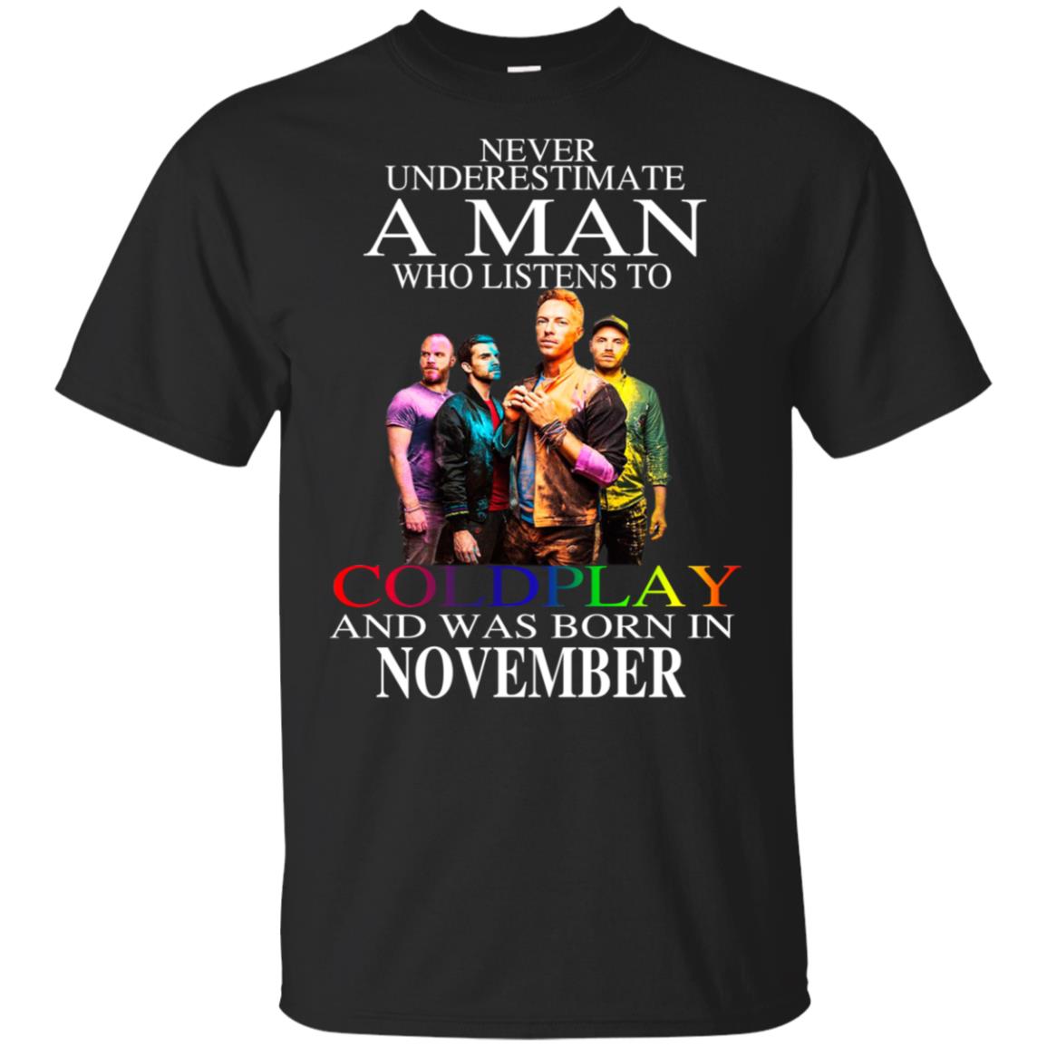 A Man Who Listens To Coldplay And Was Born In November T-Shirts, Hoodie, Tank