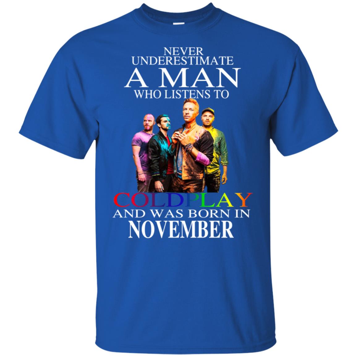 A Man Who Listens To Coldplay And Was Born In November T-Shirts, Hoodie, Tank
