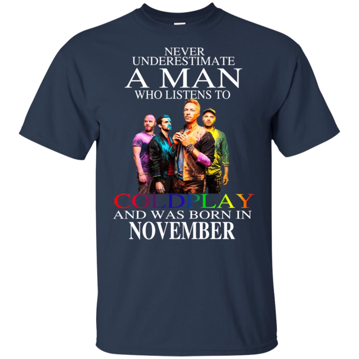 A Man Who Listens To Coldplay And Was Born In November T-Shirts, Hoodie, Tank