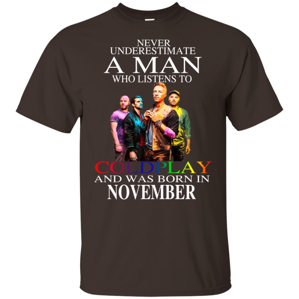 A Man Who Listens To Coldplay And Was Born In November T-Shirts, Hoodie, Tank