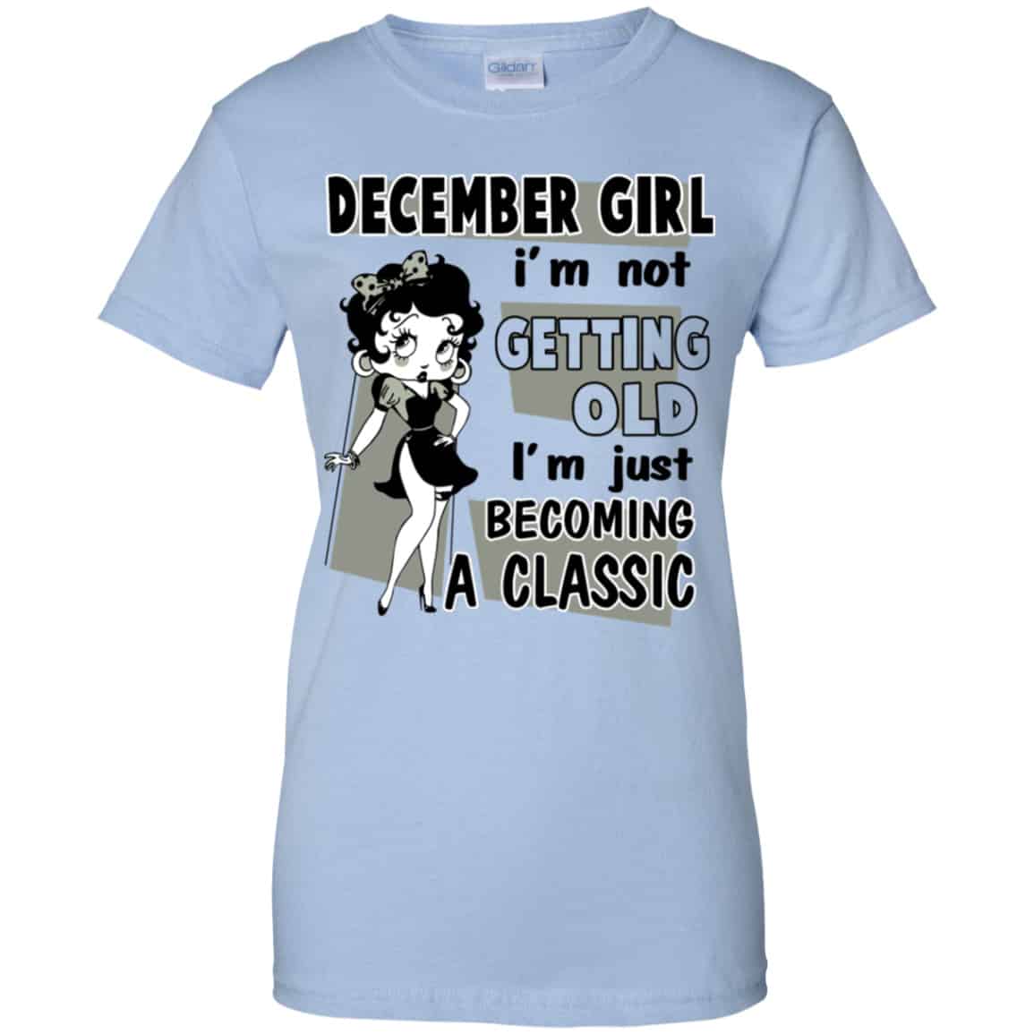 
	December Girl I’m Not Getting Old I’m Just Becoming A Classic Shirt, Hoodie, Tank