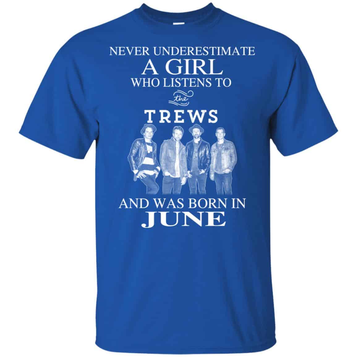 A Girl Who Listens To The Trews And Was Born In June T-Shirts, Hoodie, Tank
