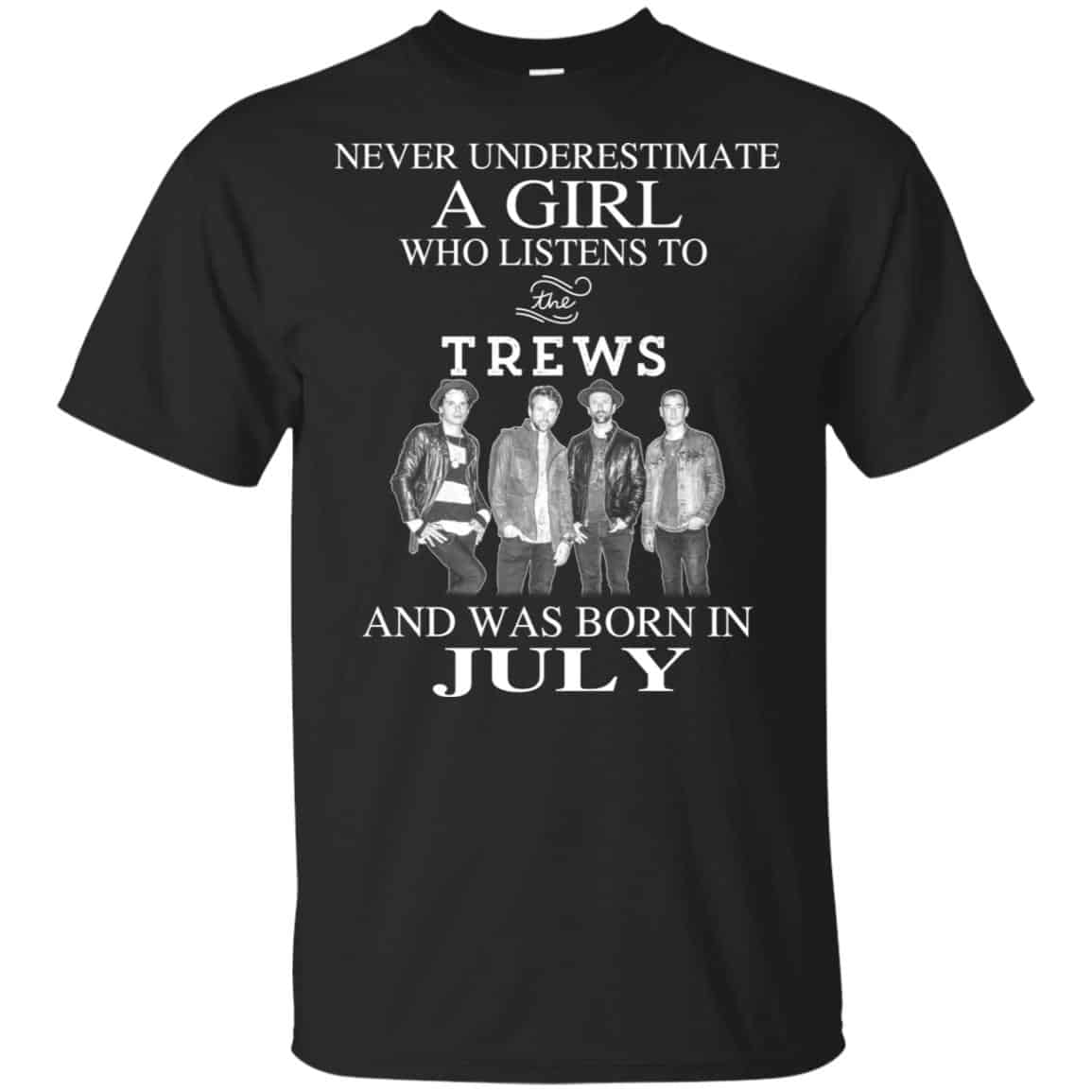 A Girl Who Listens To The Trews And Was Born In July T-Shirts, Hoodie, Tank