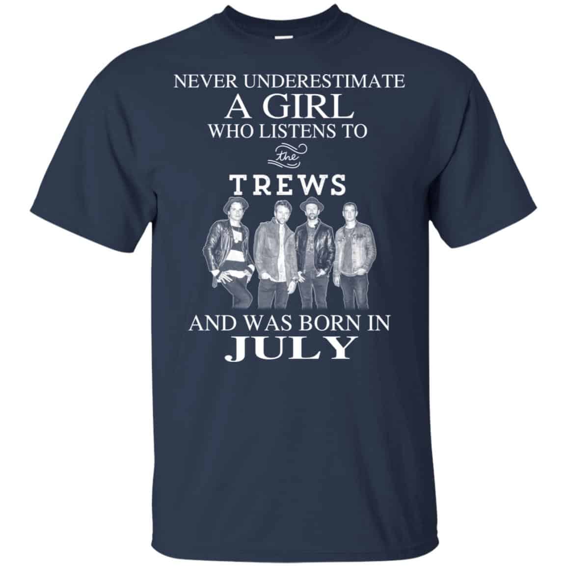 A Girl Who Listens To The Trews And Was Born In July T-Shirts, Hoodie, Tank