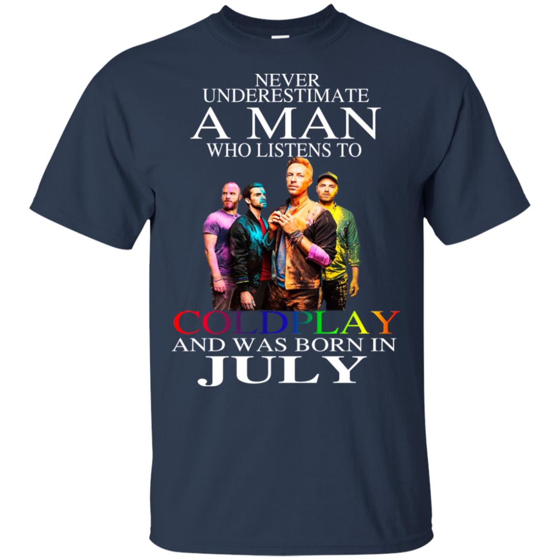 A Man Who Listens To Coldplay And Was Born In July T-Shirts, Hoodie, Tank