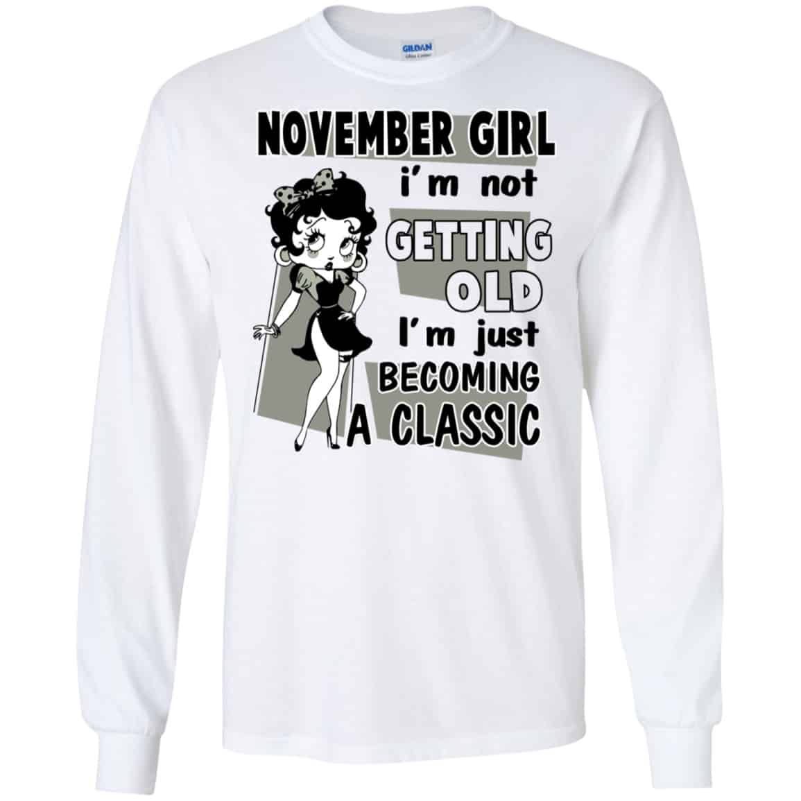 November Girl I’m Not Getting Old I’m Just Becoming A Classic Shirt, Hoodie, Tank