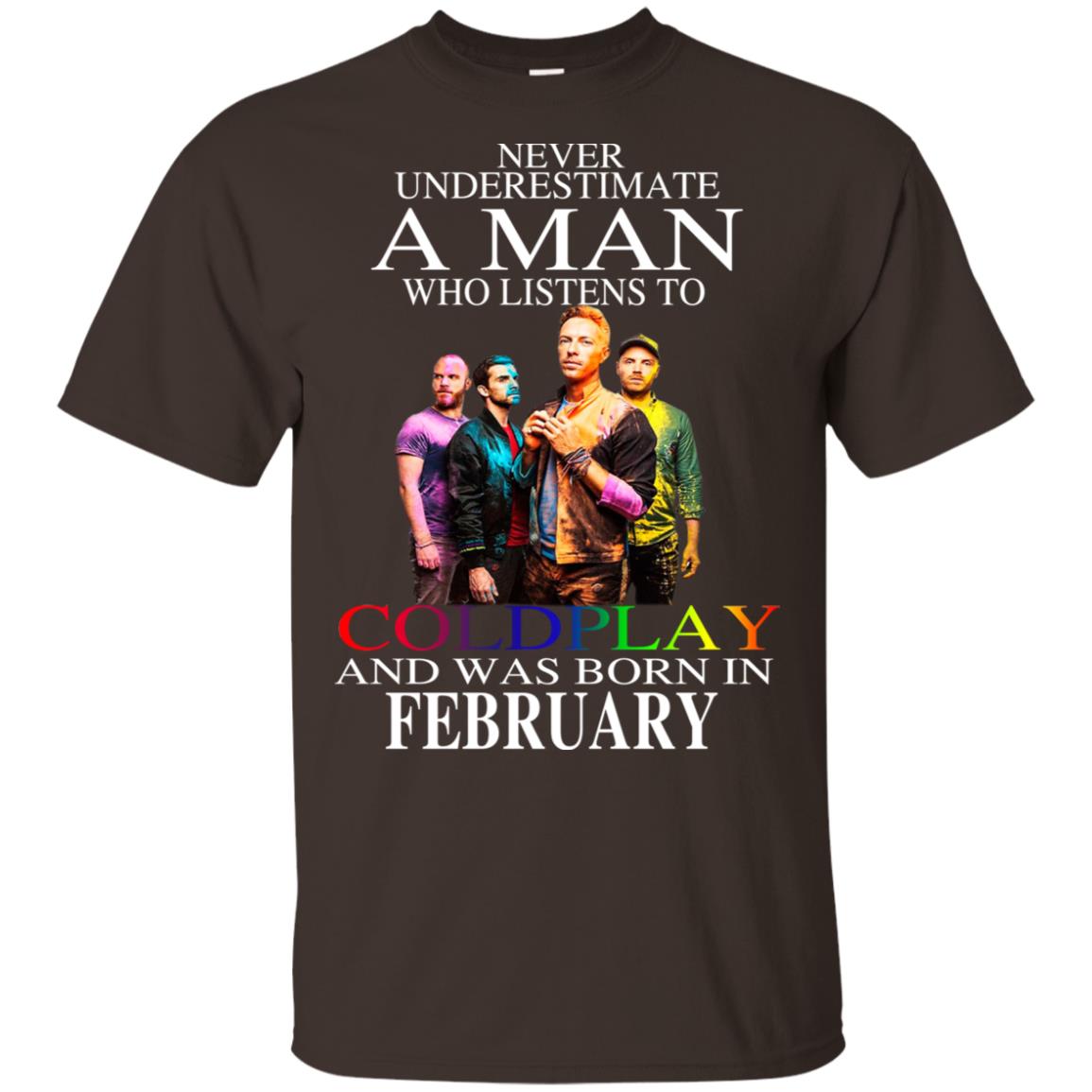 A Man Who Listens To Coldplay And Was Born In February T-Shirts, Hoodie, Tank
