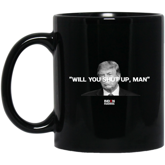 Will You Shut Up Man Biden Harris Anti Donald Trump 2020 Mug