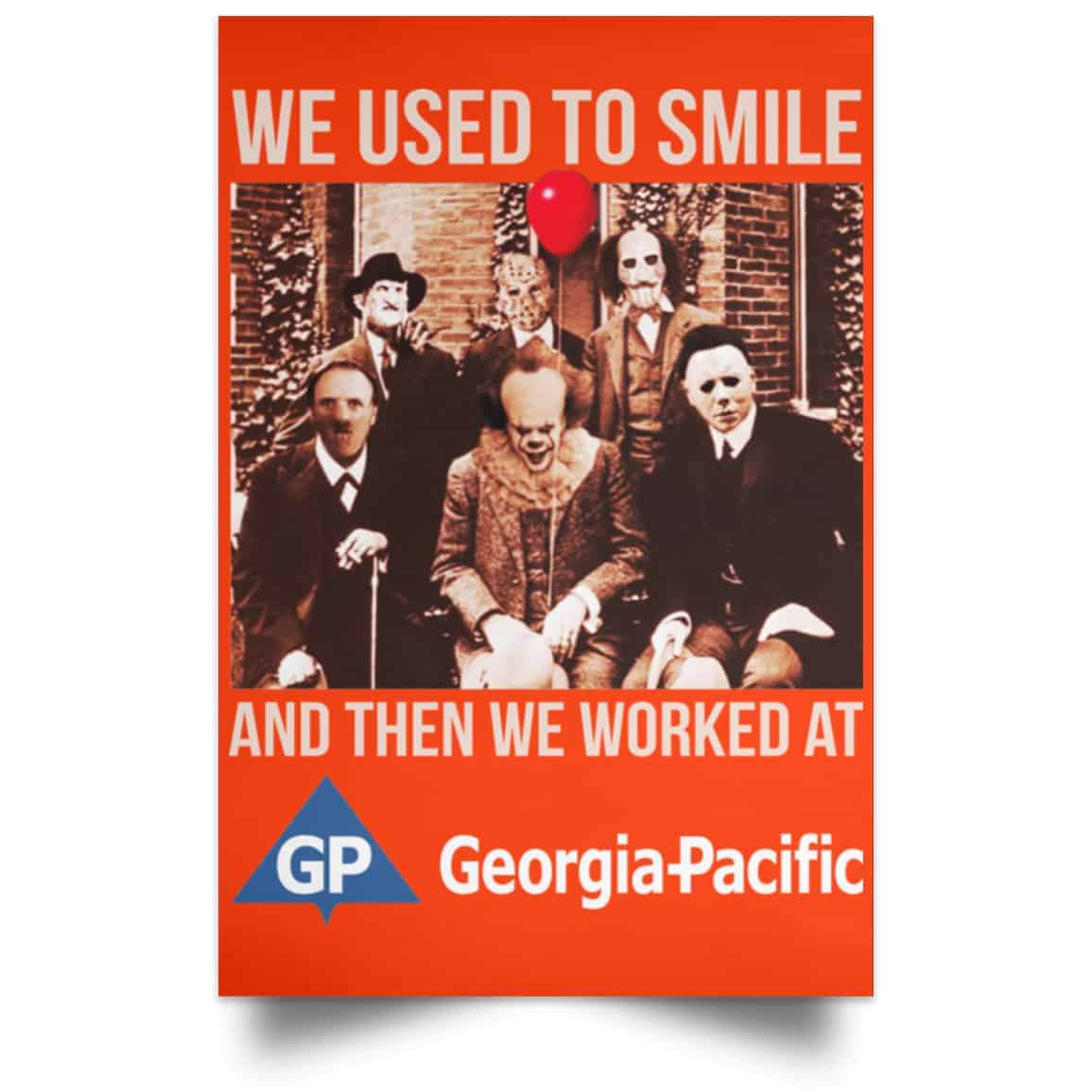 We Used To Smile And Then We Worked At Georgia-Pacific Posters