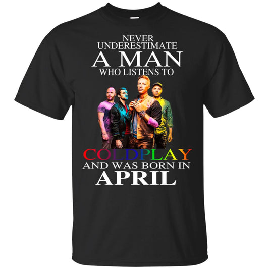 
	A Man Who Listens To Coldplay And Was Born In April T-Shirts, Hoodie, Tank