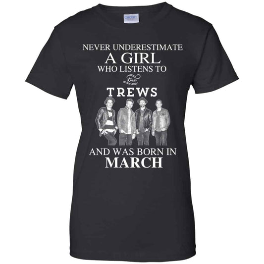 
	A Girl Who Listens To The Trews And Was Born In March T-Shirts, Hoodie, Tank