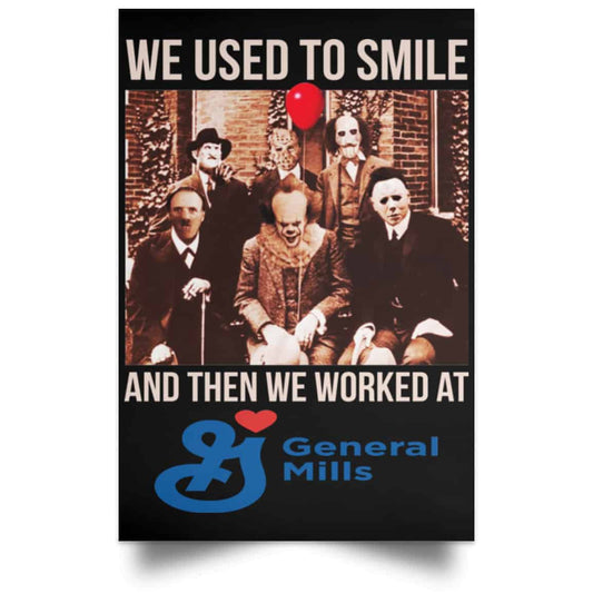 We Used To Smile And Then We Worked At General Mills Posters