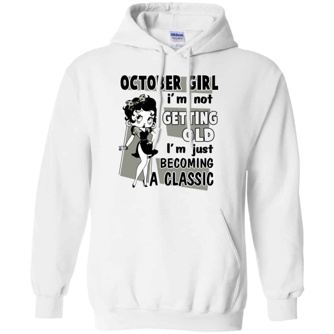 October Girl I’m Not Getting Old I’m Just Becoming A Classic Shirt, Hoodie, Tank