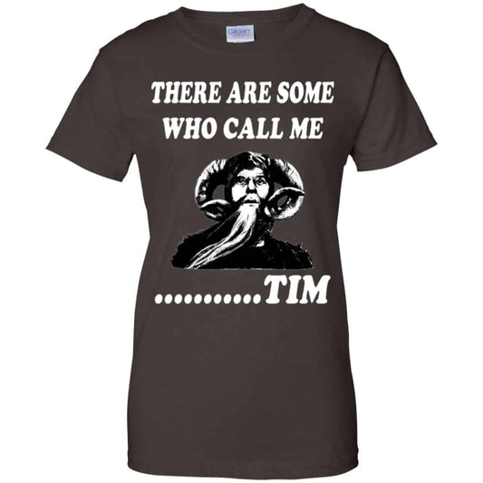 There Are Some Who Call Me … Tim Shirt, Hoodie, Tank